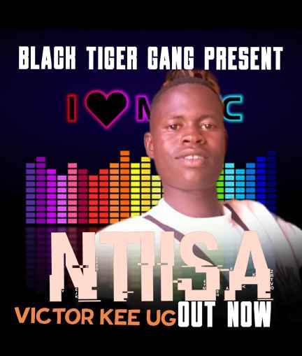 Ntiisa by Victor Kee Ug Ft Others (black Tiger Gang Present