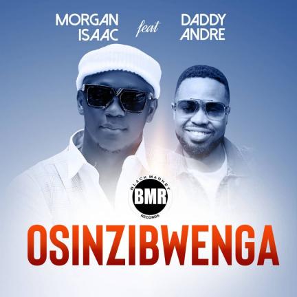 Osinzibwenga by Morgan Isaac Ft. Daddy Andre