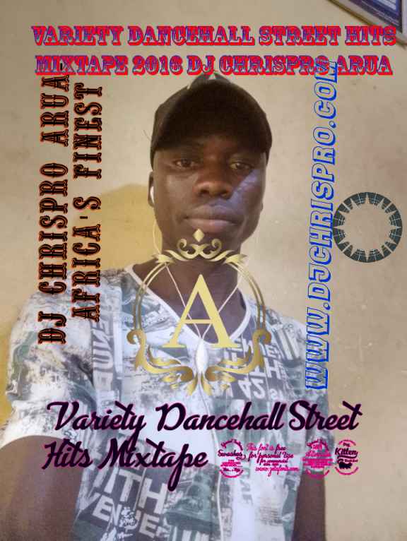 Variety Dancehall Street Hits Mixtape 2016 Dj Chrispro Arua- Africa's 0763380334 by Dj Chrispro Arua- Africa's