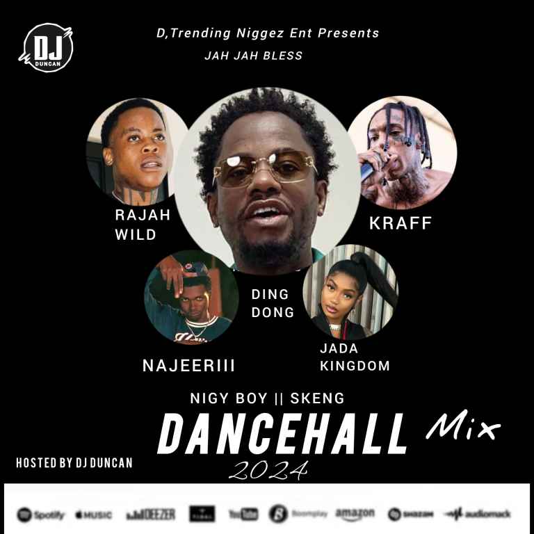 Dancehall 2024 Mix by Dj Duncan Ding Dong Kraff Najeeriii Rajah Wild Jada Kingdom Nigy Boy Skeng