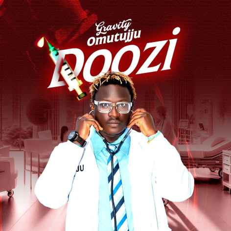 Doozi (doctor) by Gravity Omutujju Ft. Shakira Shakiraa