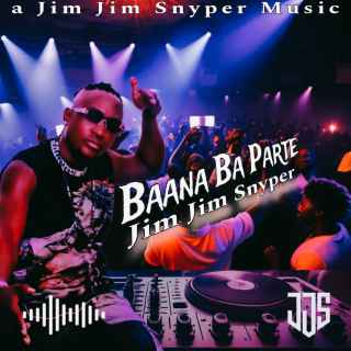 Baana Ba Parte by Jim Jim Snyper