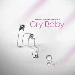 Cry Baby by Dj Magic Touch Ft. Liam Voice