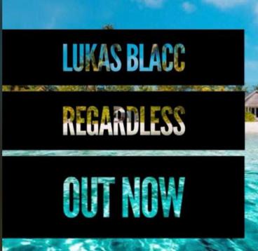 Regardless by Lukas Blacc