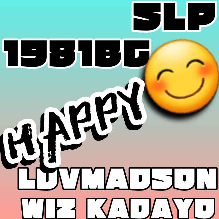 Happy - Slp X Wiz Kadayo X 1981bc Ft Luvmadson