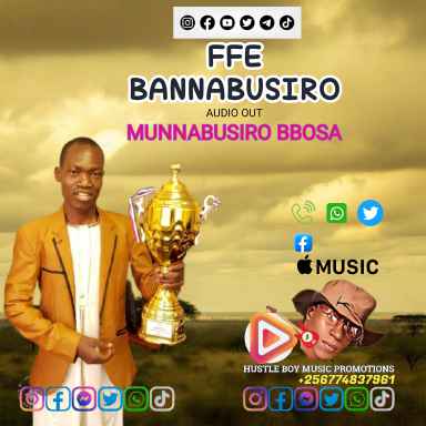 Ffe Bannabusiro by Munnabusiro Bbosa Ssaava Ssengule