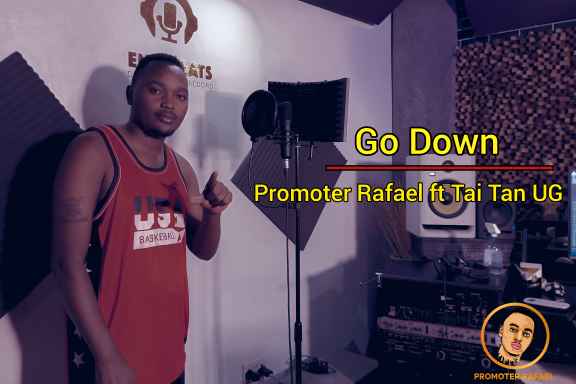 Go Down by Promoter Rafael Ft Tai Tan Ug