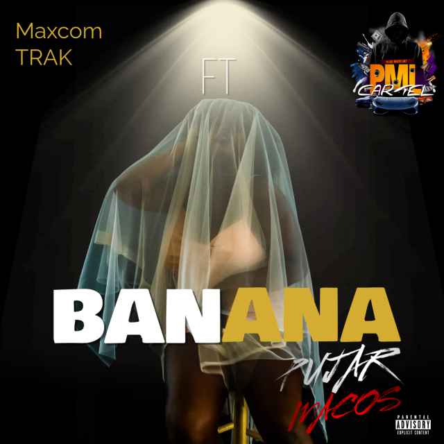 Banana by Pujar Macos Pml Ft Maxcom Trak