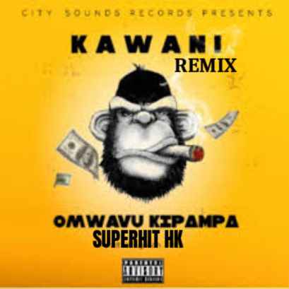 Kawani Remix -omwavu Kipampa by Superhit Hk