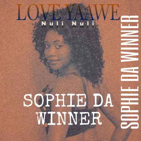 Love Yaawe (nuli Nuli) by Sophie Da Winner