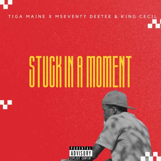 Stuck In A Moment (ft. Mseventy Deetee & King Cecil) by Tiga Maine