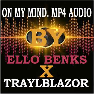 On My Mind by Traylblazor Feat Ello Benks