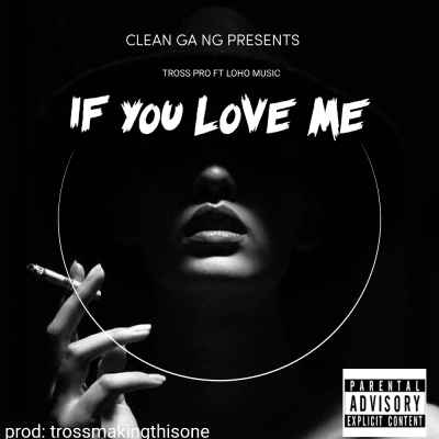 If You Love Me by Tross Pro Ft Loha Music