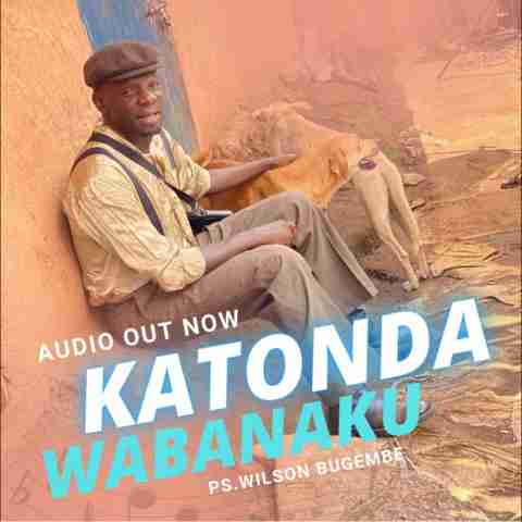 Katonda Wabanaku by Wilson Bugembe