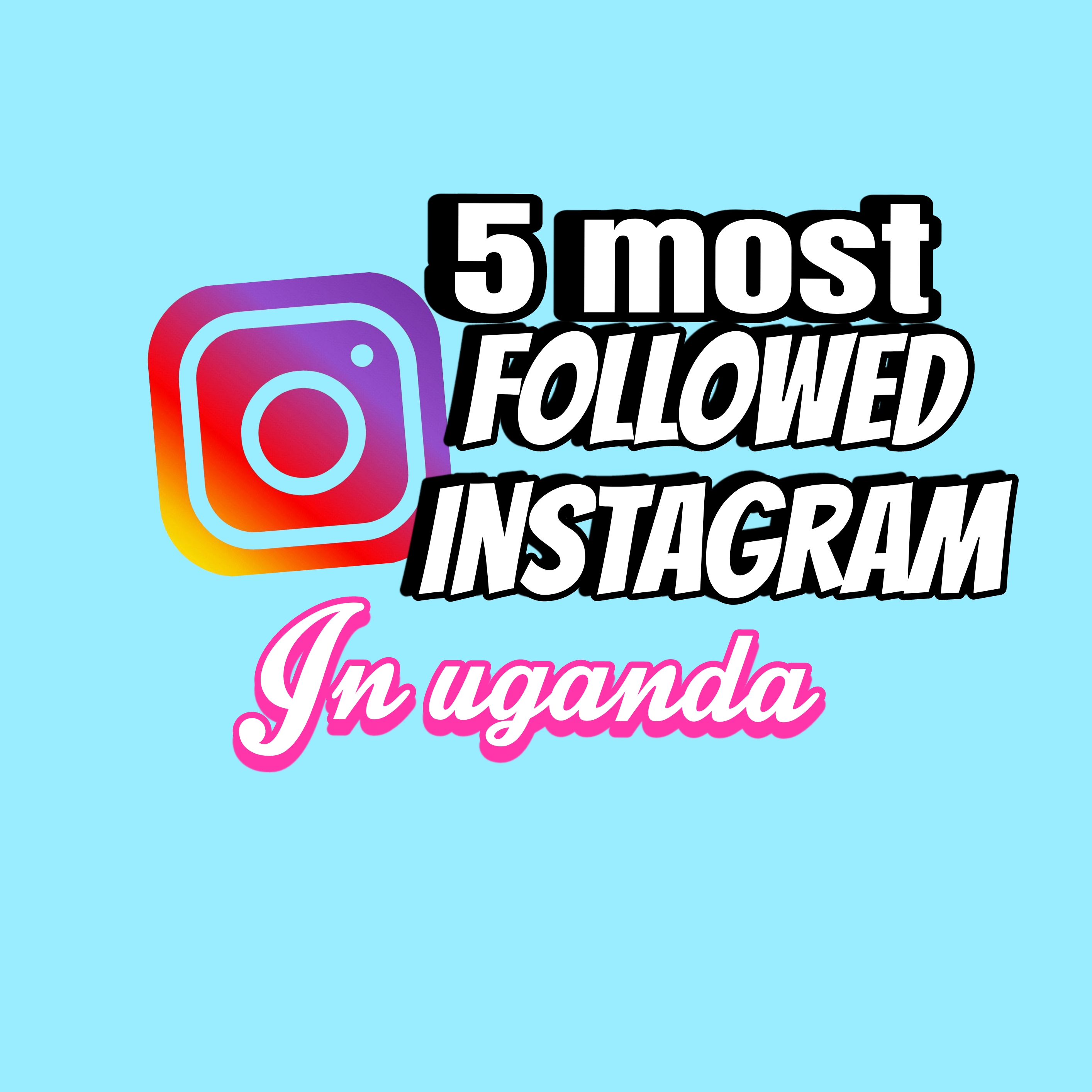 5 most followed instagram accounts in Uganda 